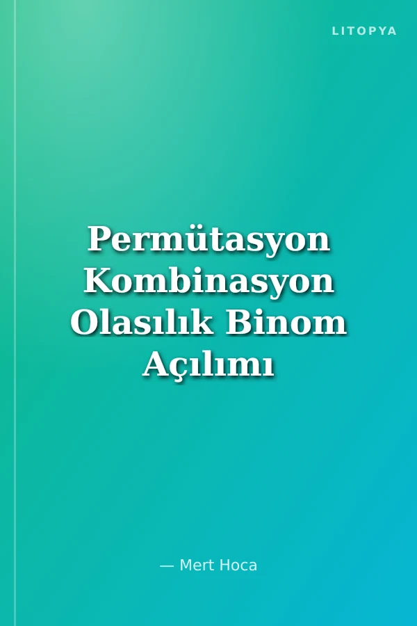 Permütasyon Kombinasyon Olasılık Binom Açılımı Video Ders Kitabı