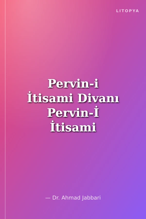 Pervin-i İtisami Divanı Pervin-İ İtisami İran Klasik Edebiyatı Fars Dili Ve Edebiyatında Yönelik Bir Çalışma 3