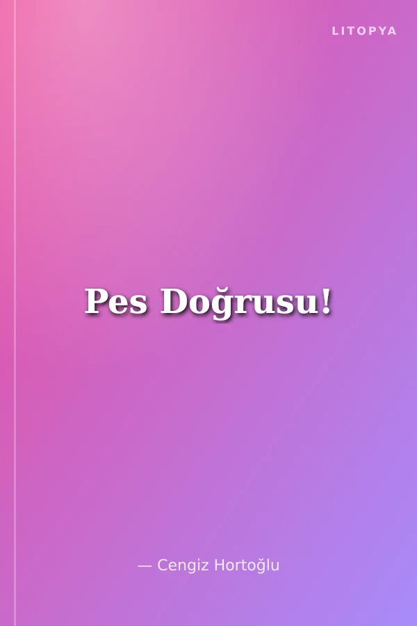 Pes Doğrusu!