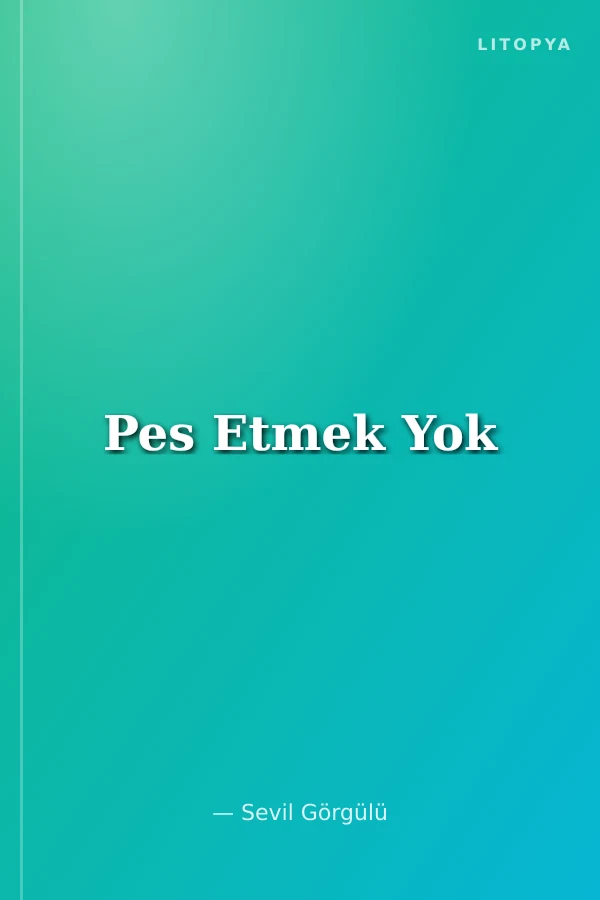 Pes Etmek Yok
