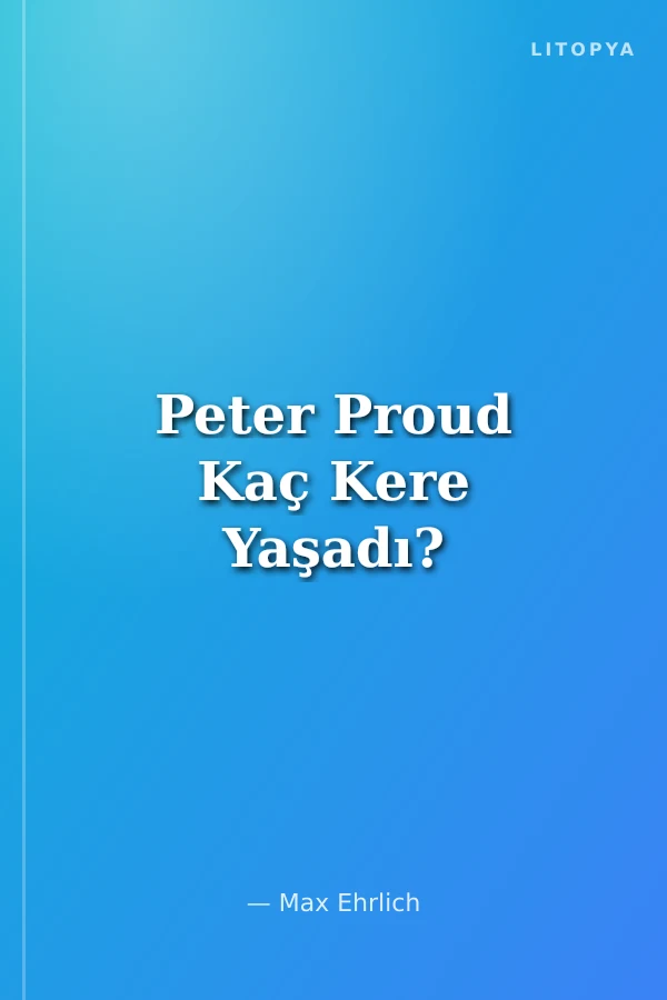 Peter Proud Kaç Kere Yaşadı?