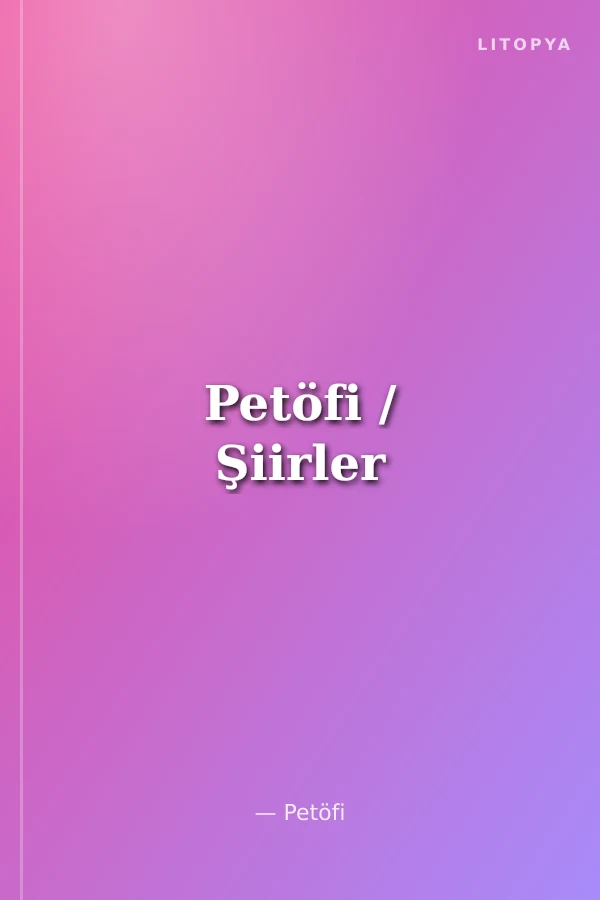 Petöfi / Şiirler