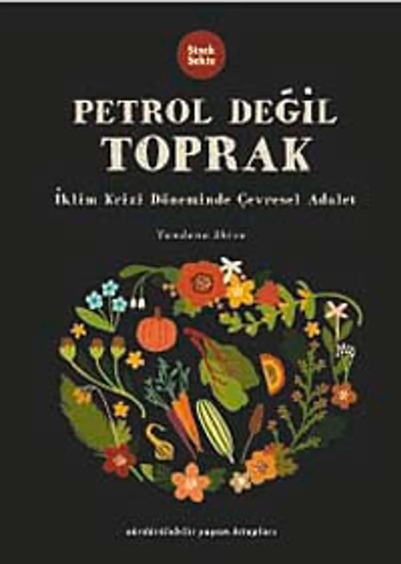 Petrol Değil Toprak İklim Krizi Döneminde Çevresel Adalet
