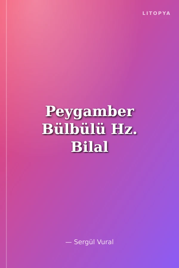 Peygamber Bülbülü Hz. Bilal