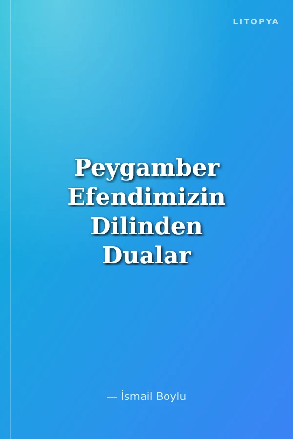 Peygamber Efendimizin Dilinden Dualar - Türkçe Okunuşu ve Anlamı