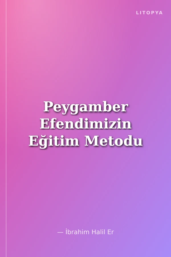 Peygamber Efendimizin Eğitim Metodu