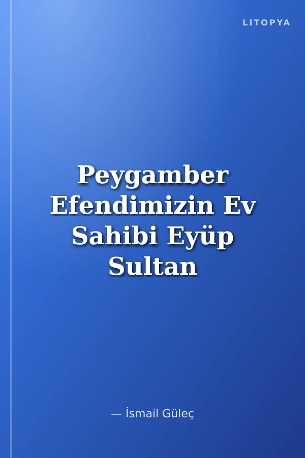 Peygamber Efendimizin Ev Sahibi Eyüp Sultan