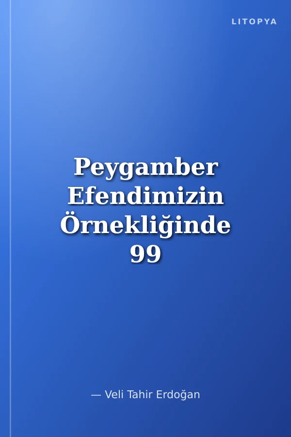 Peygamber Efendimizin Örnekliğinde 99 Esma Bana Ne Diyor?
