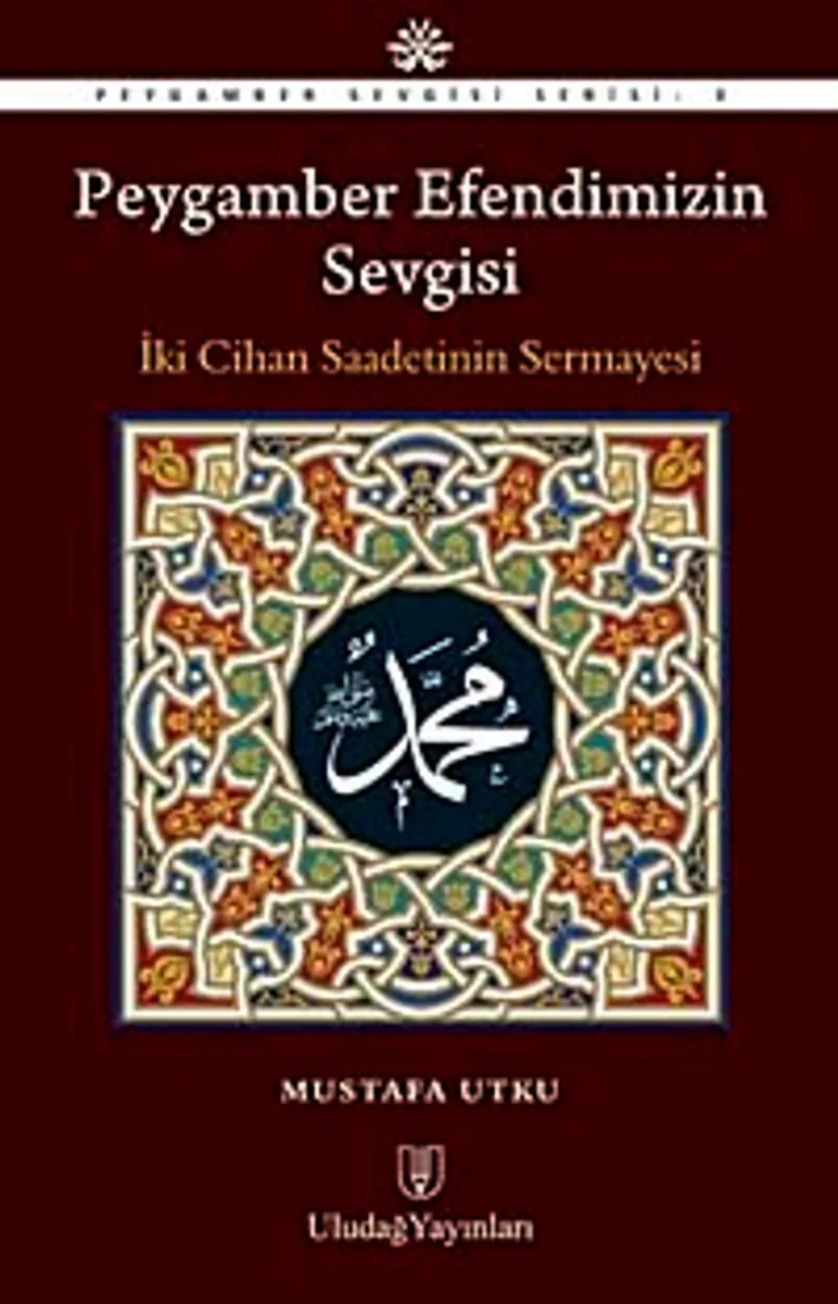 Peygamber Efendimizin Sevgisi İki Cihan Saadetinin Sermayesi