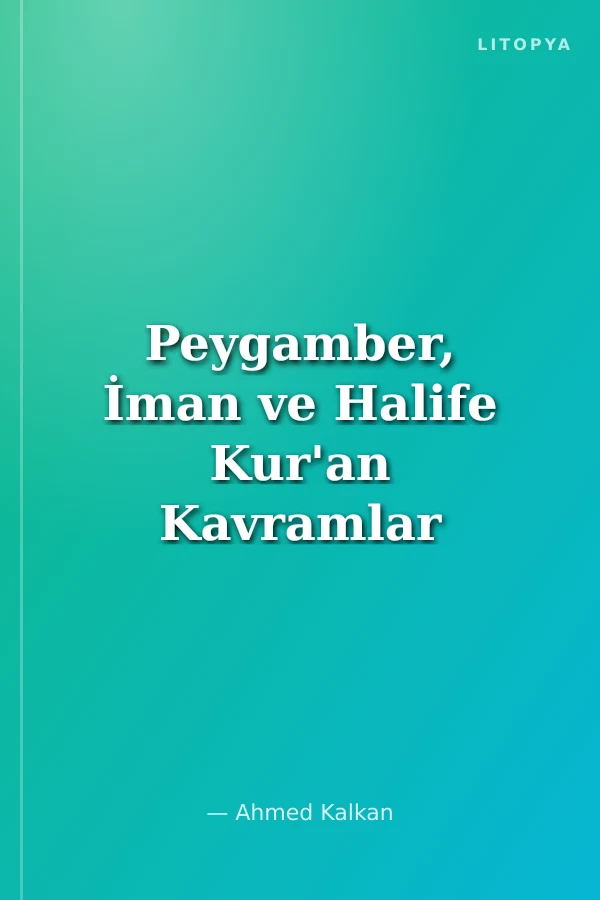 Peygamber, İman ve Halife Kur'an Kavramlar Serisi İtikadi Kavramlar 6