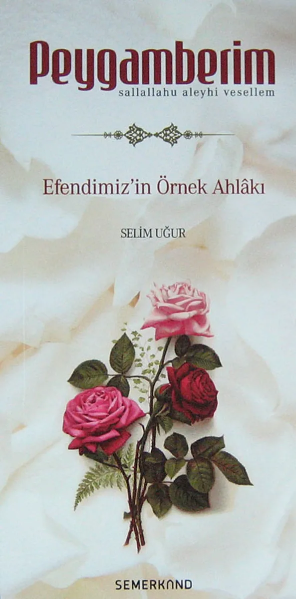 Peygamberim (s.a.s.) Efendimiz'in Örnek Ahlakı