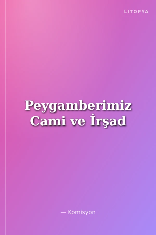 Peygamberimiz Cami ve İrşad