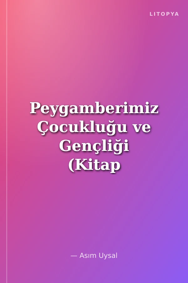 Peygamberimiz Çocukluğu ve Gençliği (Kitap Boy)