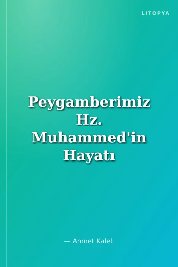 Peygamberimiz Hz. Muhammed'in Hayatı