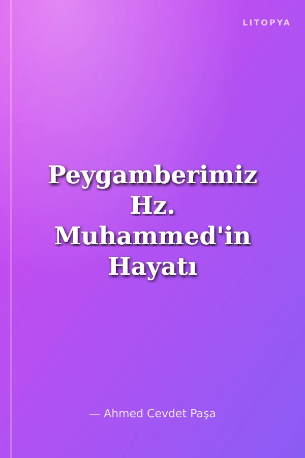 Peygamberimiz Hz. Muhammed'in Hayatı (Sallallahu Aleyhi ve Sellem)