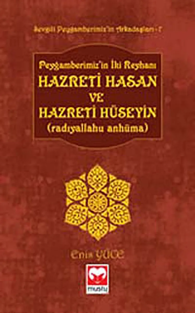 Peygamberimiz'in İki Reyhanı Hz. Hasan ve Hz. Hüseyin (r.a.) / Sevgili Peygamberimiz'in Arkadaşları -7