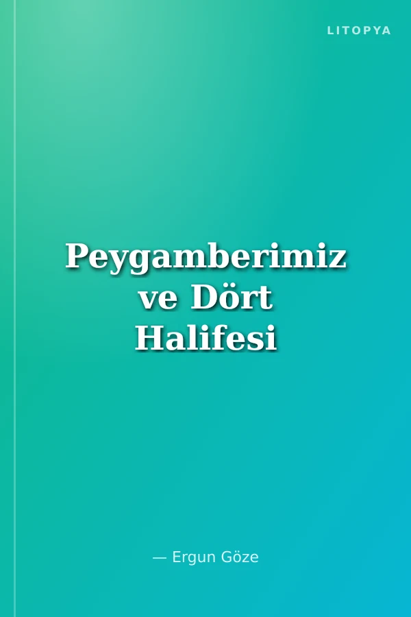 Peygamberimiz ve Dört Halifesi