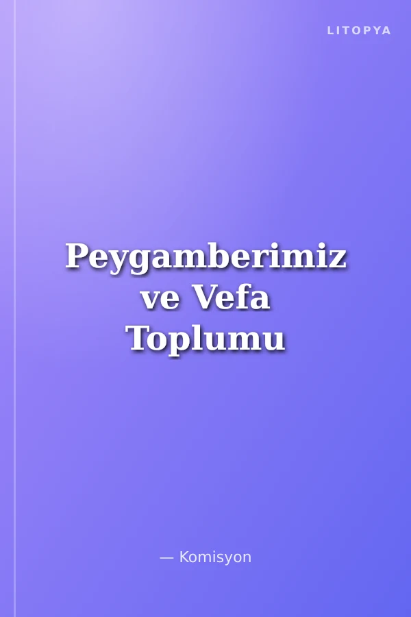 Peygamberimiz ve Vefa Toplumu