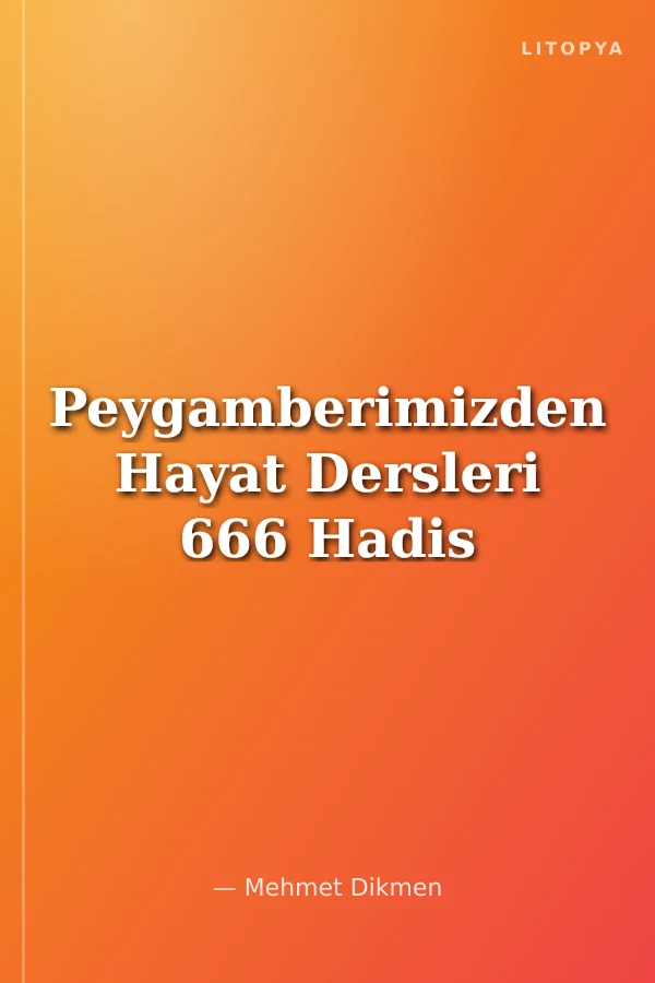 Peygamberimizden Hayat Dersleri 666 Hadis