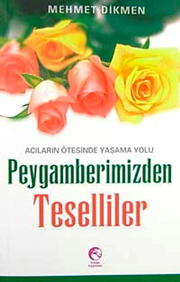Peygamberimizden Teselliler Acıların Ötesinde Yaşama Yolu