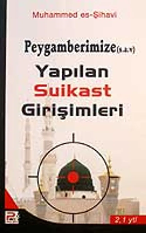 Peygamberimize (s.a.v.) Yapılan Suikast Girişimleri