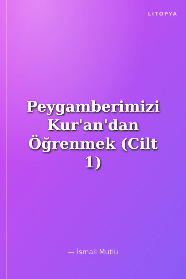 Peygamberimizi Kur'an'dan Öğrenmek (Cilt 1)