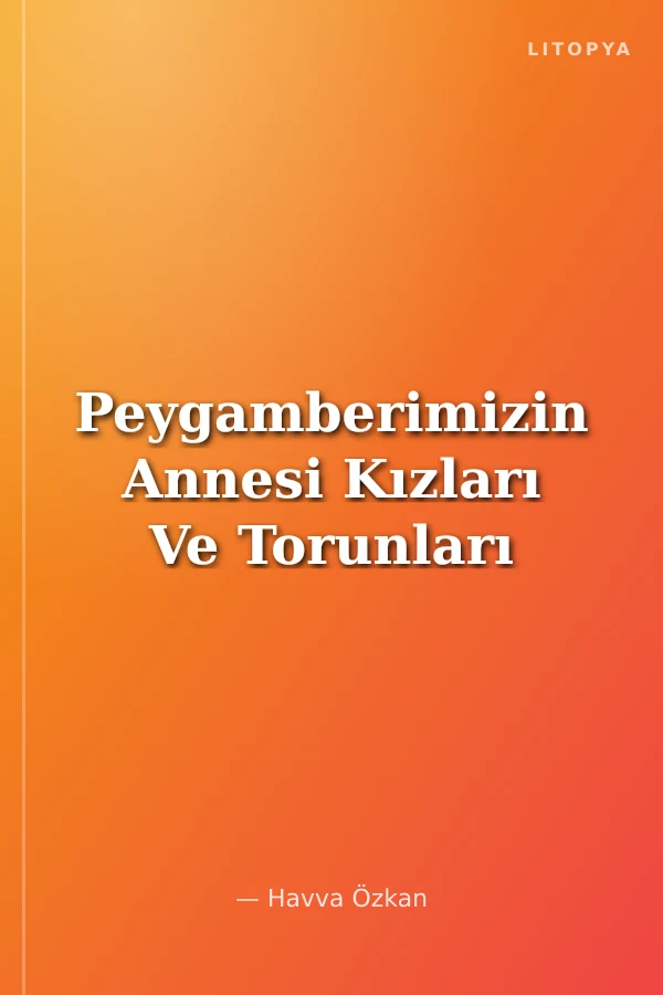 Peygamberimizin Annesi Kızları Ve Torunları