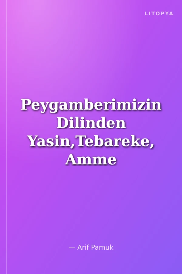 Peygamberimizin Dilinden Yasin,Tebareke, Amme Faziletli ve Esrarlı Dualar