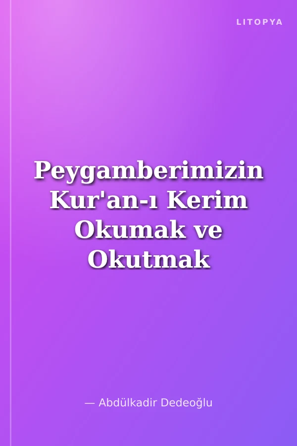 Peygamberimizin Kur'an-ı Kerim Okumak ve Okutmak Hakkında 100 Vasiyeti