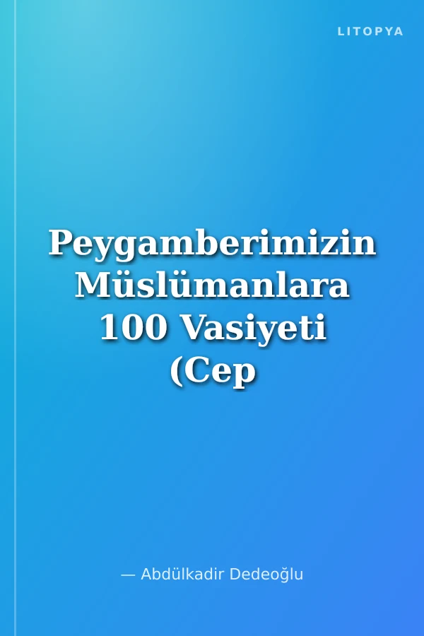 Peygamberimizin Müslümanlara 100 Vasiyeti (Cep boy)