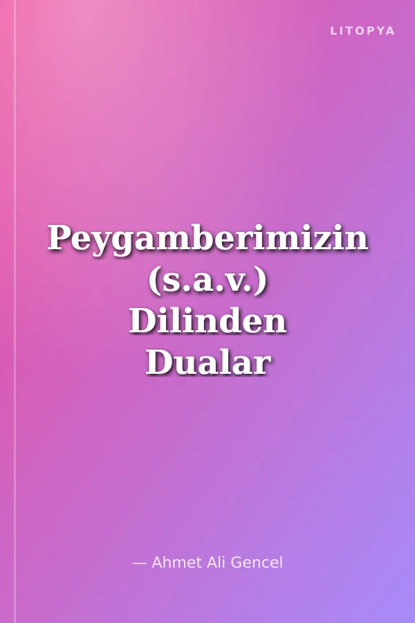 Peygamberimizin (s.a.v.) Dilinden Dualar ve Zikirler