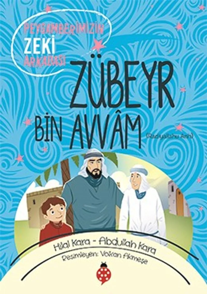 Peygamberimizin Zeki Arkadaşı Zübeyr Bin Avvam