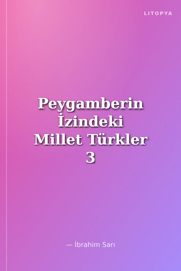 Peygamberin İzindeki Millet Türkler 3