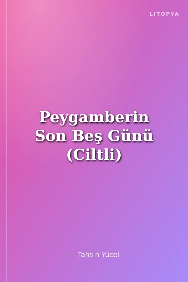 Peygamberin Son Beş Günü (Ciltli)