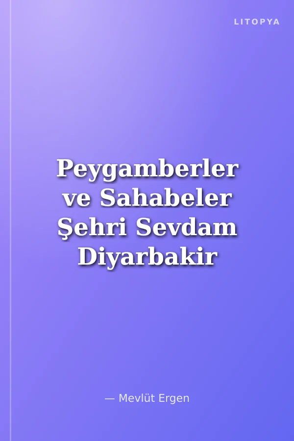 Peygamberler ve Sahabeler Şehri Sevdam Diyarbakir