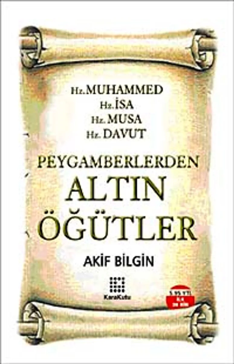 Peygamberlerden Altın Öğütler Hz. Muhammed Hz. İsa Hz. Musa. Hz. Davut / Akif Bilgin