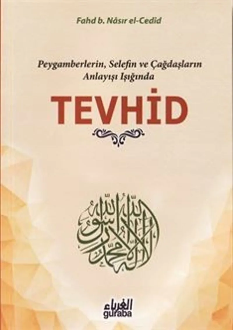 Peygamberlerin, Selefin ve Çağdaşların Anlayışı Işığında Tevhid