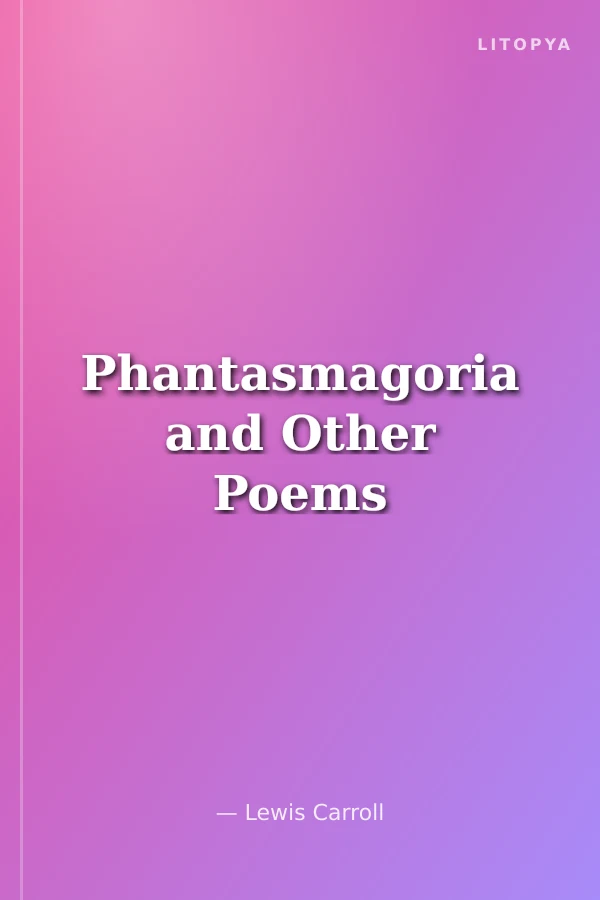 Phantasmagoria and Other Poems