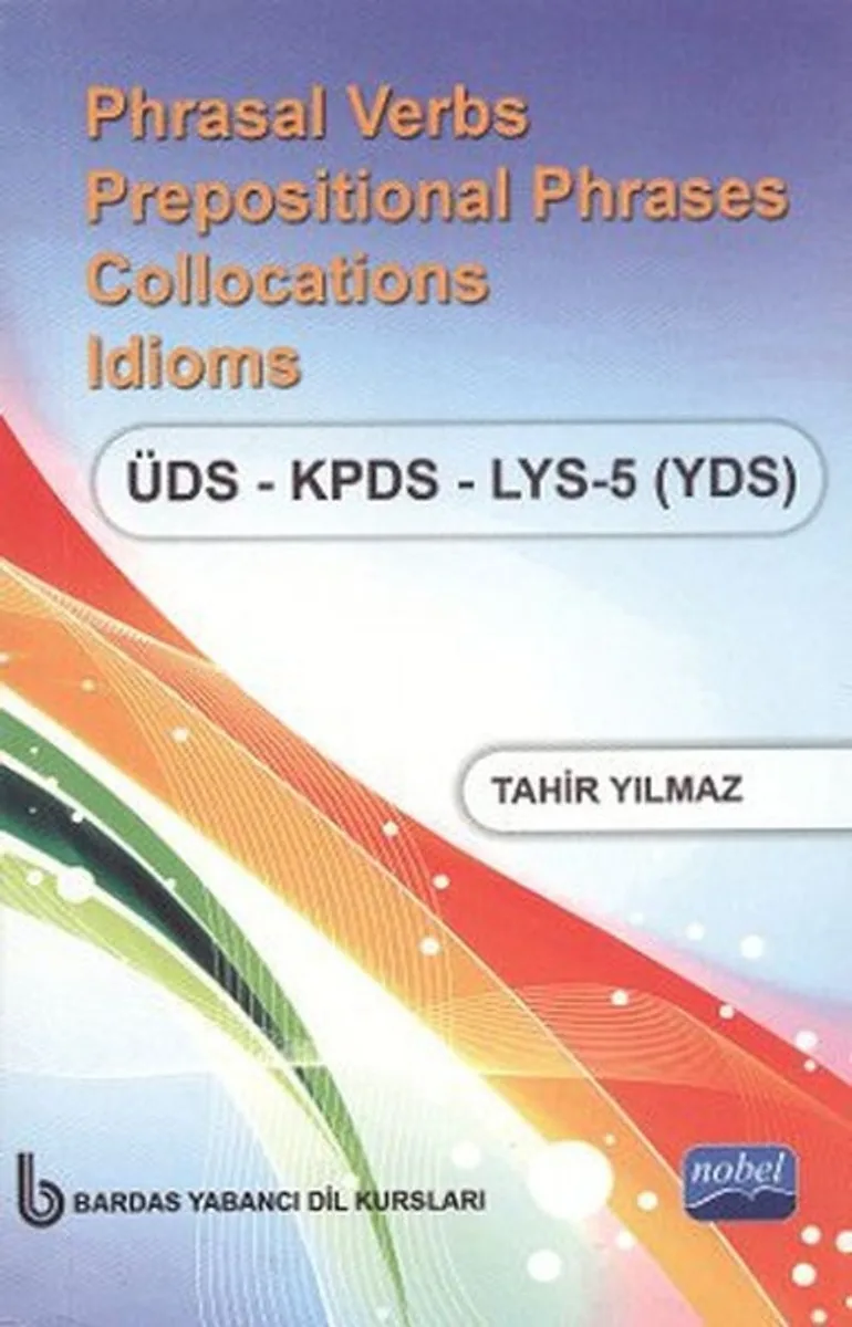 Phrasal Verbs Prepositional Phrases Collocations Idioms ÜDS - KPDS - LYS 5 (YDS) (Cep Boy)