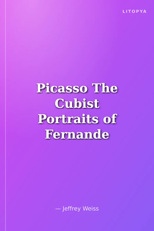 Picasso The Cubist Portraits of Fernande Olivier