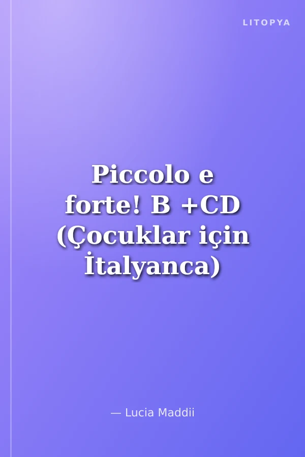 Piccolo e forte! B +CD (Çocuklar için İtalyanca)