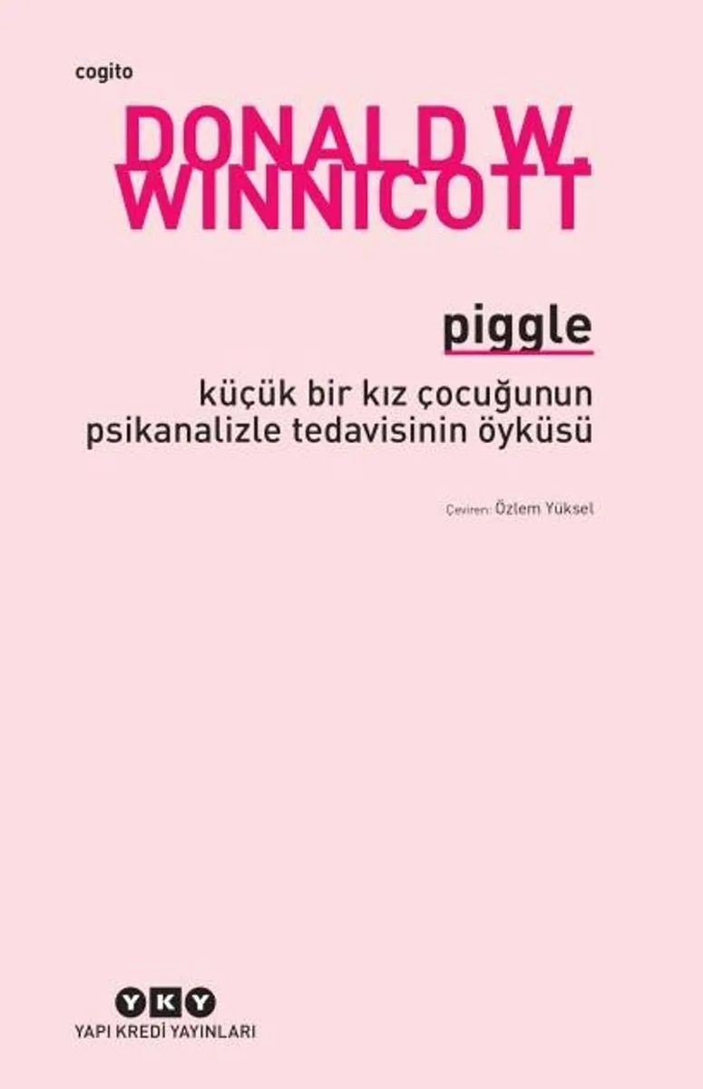 Piggle Küçük Bir Kız Çocuğunun Psikanalizle Tedavisinin Öyküsü