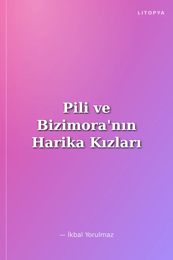 Pili ve Bizimora'nın Harika Kızları