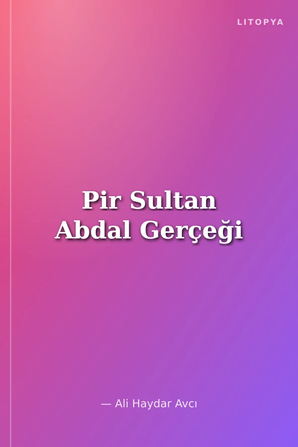Pir Sultan Abdal Gerçeği
