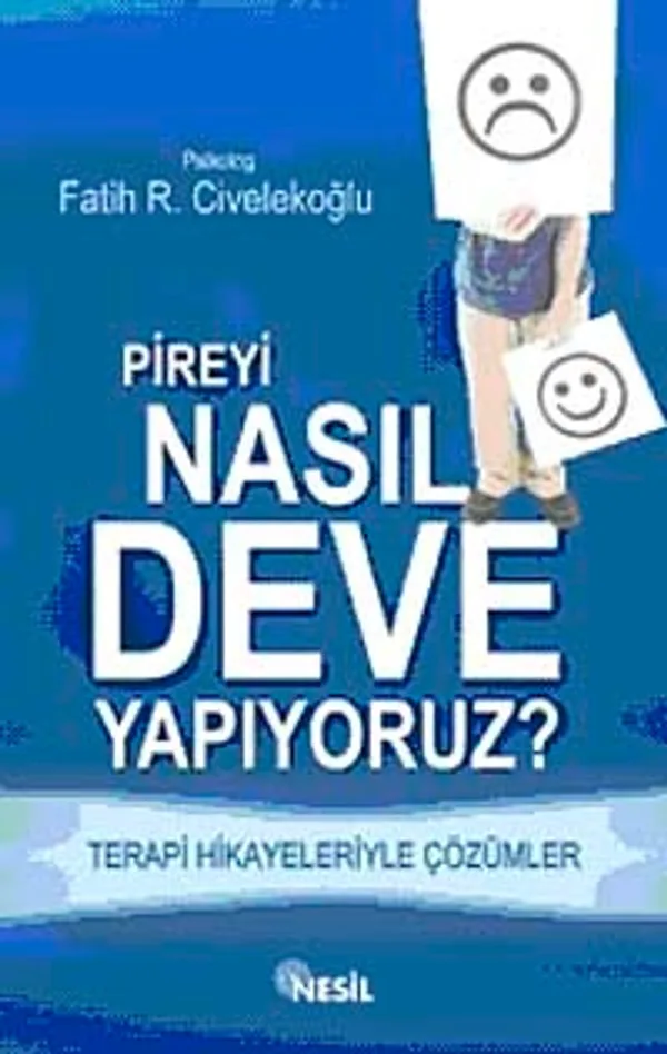 Pireyi Nasıl deve Yapıyoruz? Terapi Hikayeleriyle Çözümler