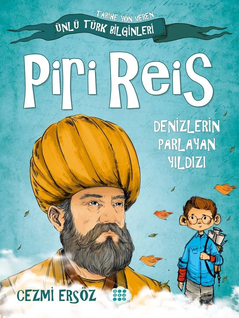 Piri Reis - Denizlerin Parlayan Yıldızı / Tarihe Yön Veren Ünlü Türk Bilginleri
