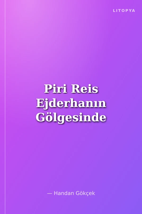 Piri Reis Ejderhanın Gölgesinde