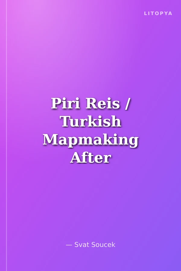 Piri Reis / Turkish Mapmaking After Columbus