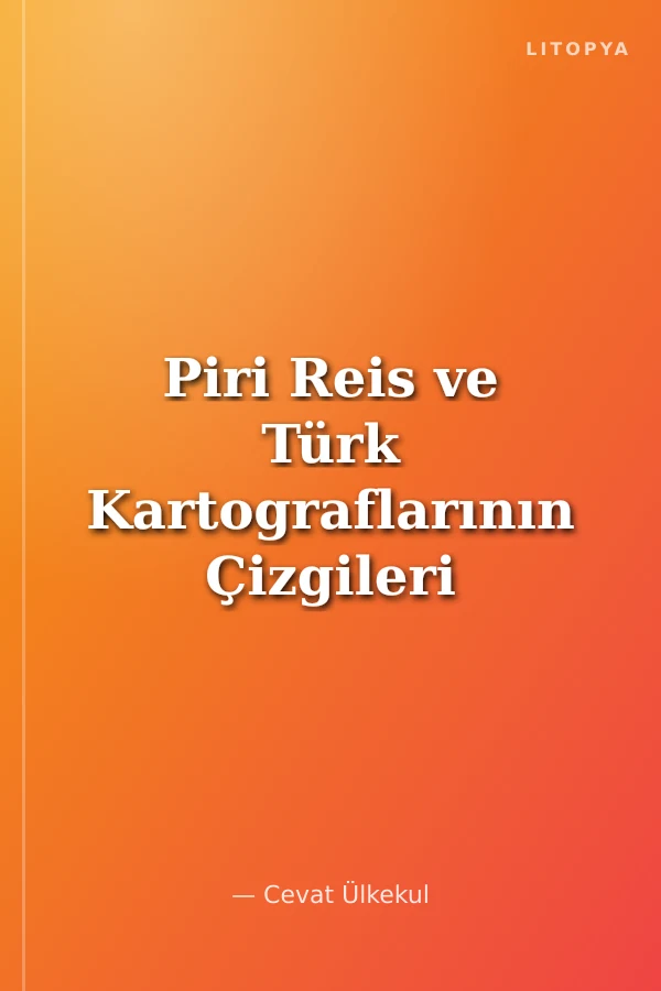 Piri Reis ve Türk Kartograflarının Çizgileri ile XVI-XVII-XVIII. Yüzyılın Venedik Görünümleri