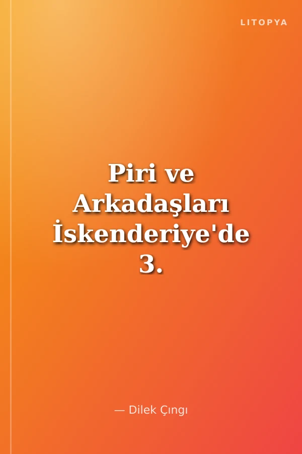 Piri ve Arkadaşları İskenderiye'de 3. Kitap